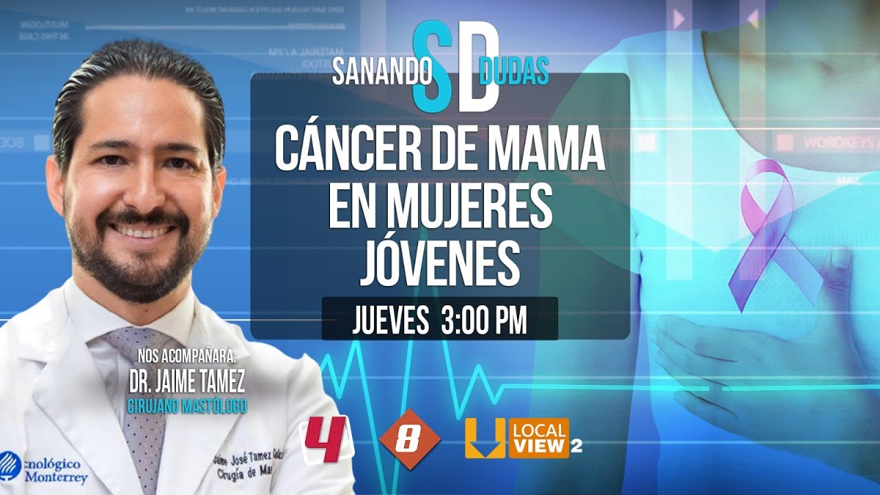 Cáncer de Mama en mujeres jóvenes - Sanando Dudas - Jueves 10 de ...