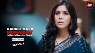 Drunk, Heartless And A Womanizer Ep6 | Karrle Tu Bhi Mohabbat Season 3,Ram Kapoor,Sakshi Tanwar