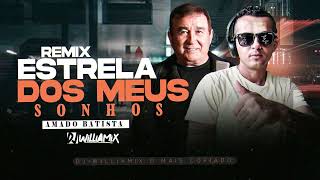 ESTRELA DOS MEUS SONHOS - Amado Batista• SERTANEJO REMIX - DJ WilliaMix