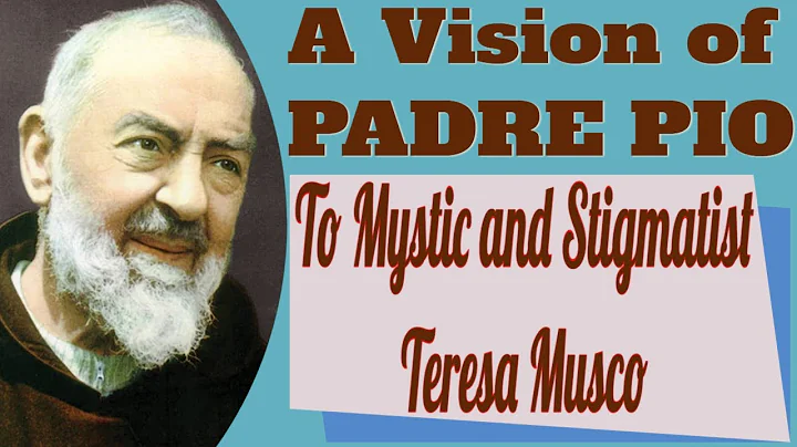 Mystic Teresa Musco and a Vision of Padre Pio