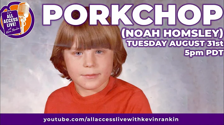 ALL ACCESS LIVE with PORKCHOP (Noah Homsley)