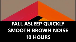 Fall asleep quickly! 10 Hours of Relaxing Brown Noise