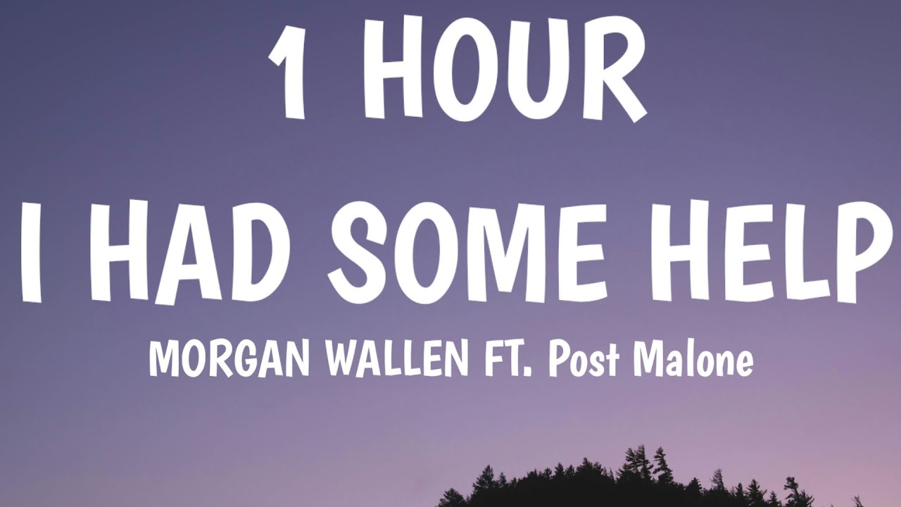 Morgan Wallen & Post Malone - I Had Some Help (1 HOUR/Lyrics) "it takes two to break a heart in two"