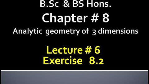 BSc & BS(HONs)CHAP 8 (ANALYTIC GEOMETRY OF 3 DIMENSION) Calculus with analytical geometry. LECTURE 6