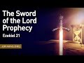 The Sword of the Lord Prophecy, Ezekiel 21 – August 23rd, 2023