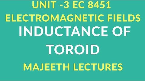 EC 8451 ELECTROMAGNETIC FIELDS-INDUCTANCE OF TOROID
