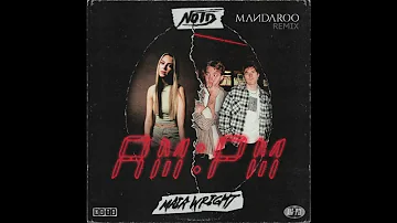 NOTD, Maia Wright - AM:PM (Mandaroo Remix)