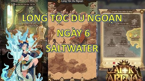 Long Tộc Du Ngoạn Saltwater Ngày 6 - Afk Arena | Thánh Địa Afk