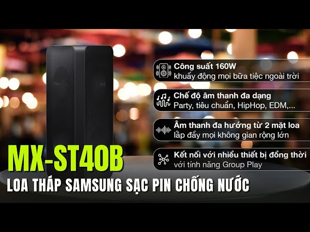 Rẻ : Loa tháp Samsung SẠC PIN công suất lớn chất âm đỉnh MX-ST40B 2023