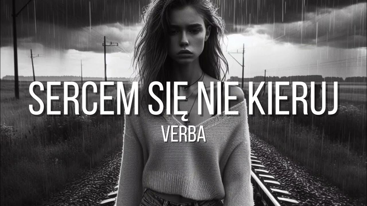 Verba Nie Możemy Być Ze Sobą Verba - Sercem się nie kieruj ( 2024 ) - YouTube