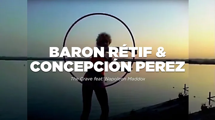 Baron Rtif & Concepcin Perez - The Crave (Official...
