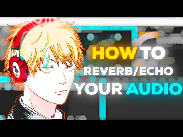 How To Reverb/Echo Your Audio For Edits - After Effects Tutorial class=