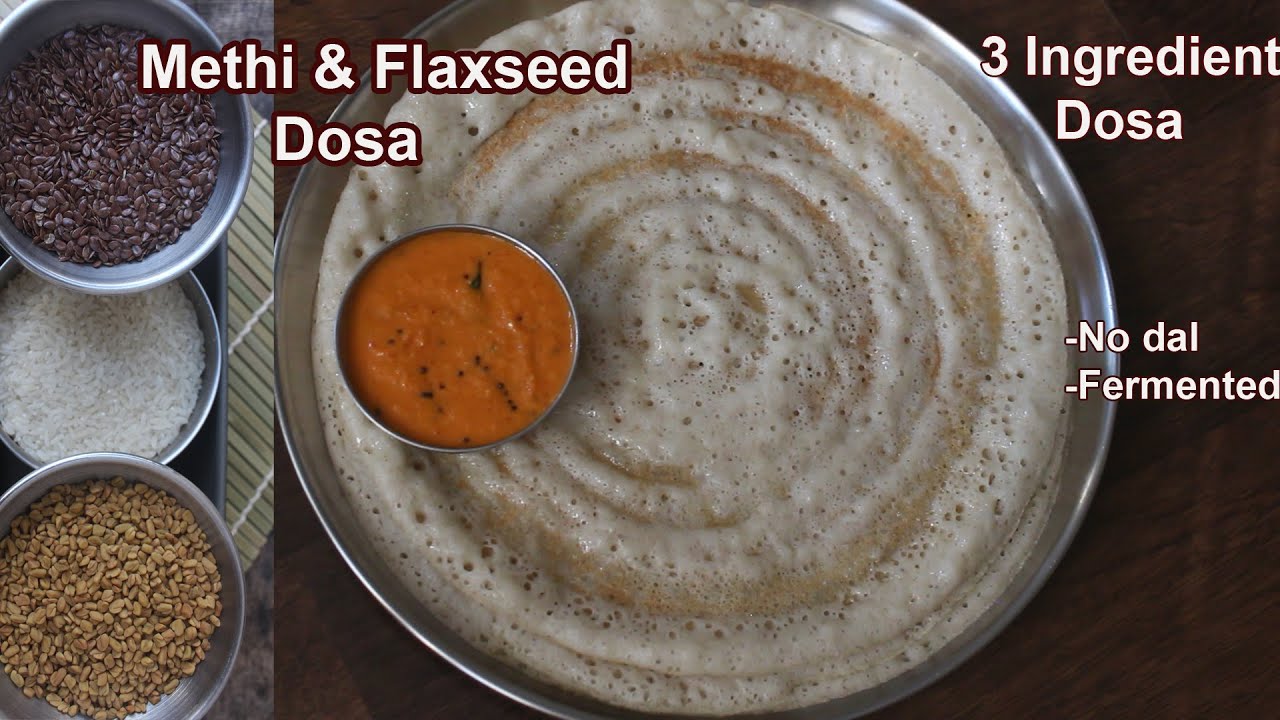 Fenugreek and Flax seeds dosa 3 Ingredient Dosa Methi Flaxseed dosa
