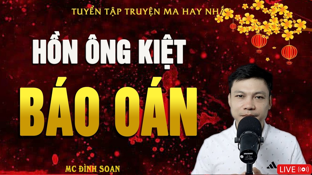 HỒN ÔNG KIỆT BÁO OÁN - Giết Người Phi Tang Xác | Truyện Ma Kinh Dị | Truyện Ma MC Đình Soạn Hay Nhất
