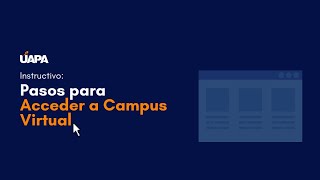 Video acerca del acceso y trabajo en el campus virtual - UAPA