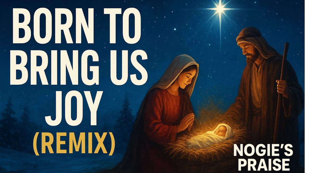 BORN TO BRING US JOY (REMIX) 🎄 | A Powerful Christmas Worship Anthem | Nogie’s Praise