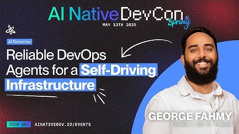 Reliable DevOps Agents for a Self Driving Infrastructure with George Fahmy