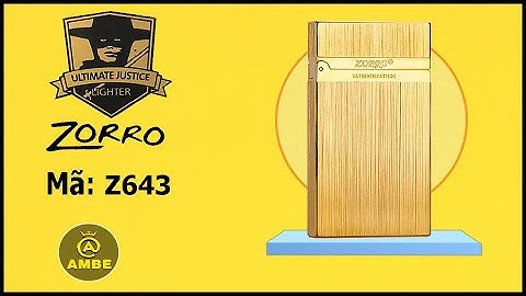 Bật lửa xăng đá nguyên khối tiếng hay | Quẹt chính hãng Zorro Z643 | Ambe
