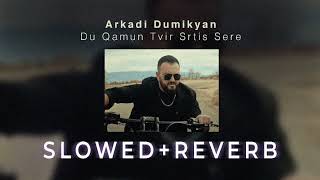 Arkadi Dumikyan - Du Qamun Tvir Srtis Sere (S l o w e d + R e v e r b)