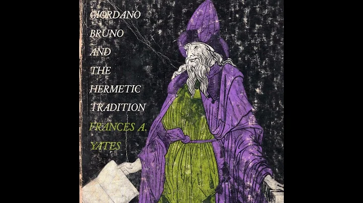 Giordano Bruno and the Hermetic Tradition (1964) A...