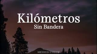 Sin Bandera - Kilómetros (Letra)