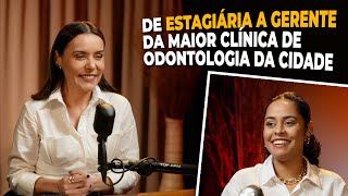 Descubra como ela virou gerente da maior clínica odontológica da cidade com 3 meses de formada