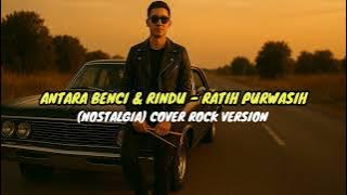Antara Benci & Rindu -Ratih Purwasih NOSTALGIA Cover Rock Selowww AI | Tria21