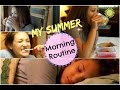 My Summer Morning Routine 2014☼