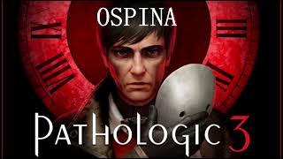 Pathologic 3 OST - Ospina