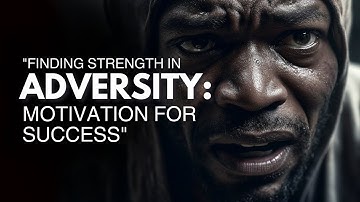 Finding Strength in Adversity: Motivation for Success.