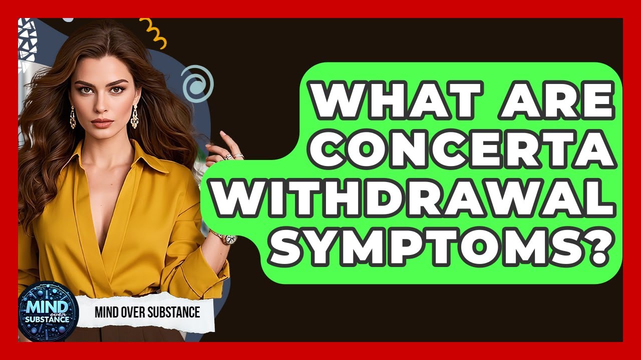 What Are Concerta Withdrawal Symptoms? - Mind Over Substance