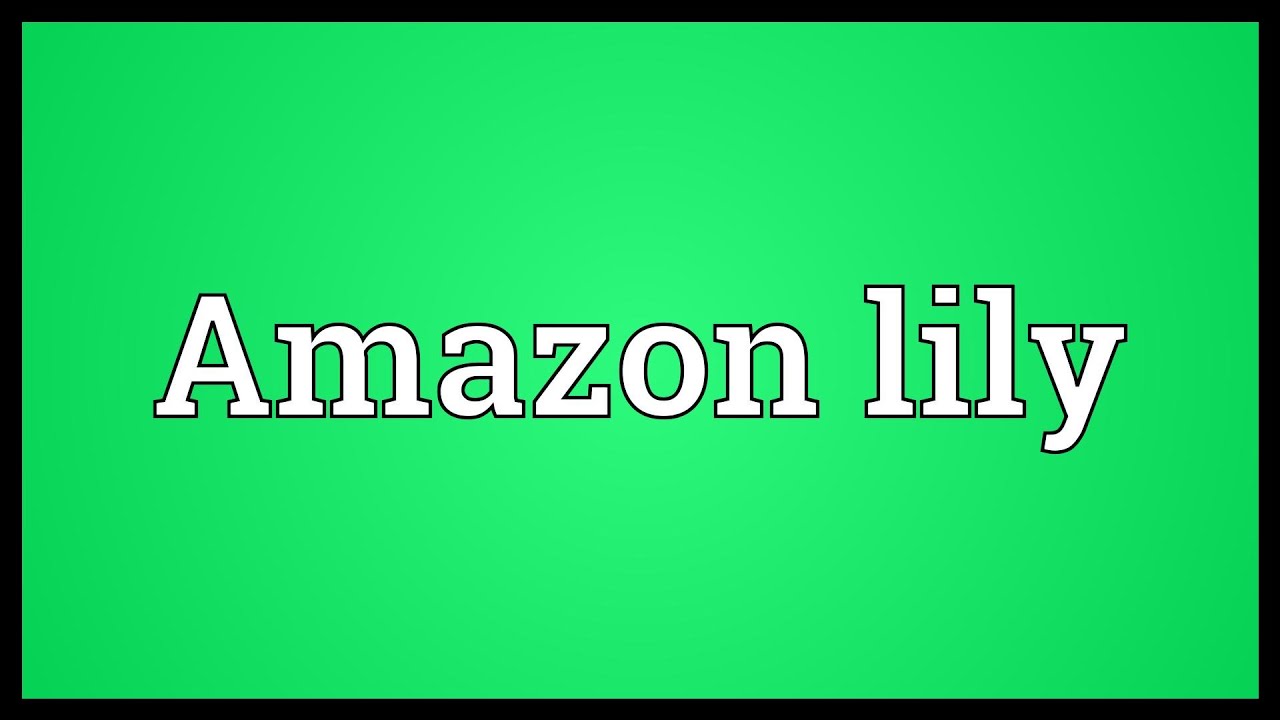 Amazon lily Meaning