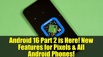 Android 16 Part 2 is Here! New Features for Pixels & All Android Phones!