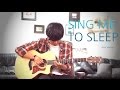 Sing Me To Sleep Alan Walker SMTS Fingerstyle Guitar Cover By Harry Cho Sing Me To Sleep Alan Walker SMTS Fingerstyle Guitar Cover By Harry Cho