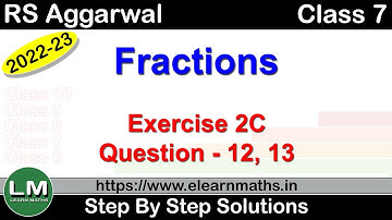 Fractions | Class 7 Chapter 2 Exercise 2C Question 12 - 13 | RS Aggarwal | Learn Maths
