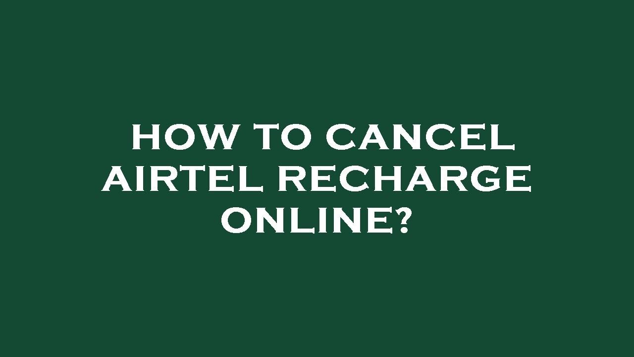 how-to-cancel-airtel-recharge-online-youtube