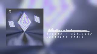 Akosmo - Altitude (ShadoFox Remix)