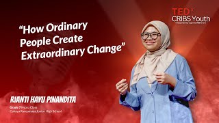 How Ordinary People Create Extraordinary Change | Rianti Hayu Pinandita | TEDxCRIBS Youth