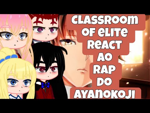 🎭● Classroom of Elite Reacts to Ayanokoji's Rap ●🎭 [MY TOOLS] || Ishida ||