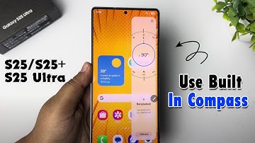 How To Use Built In Compass In Samsung Galaxy S25/ S25+/ S25 Ultra