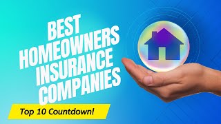 Top 10 Best Homeowners Insurance Companies for 2023 full video