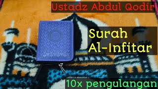 Surat Al-infitar l Murotal Merdu Ustadz Adul Qodir l 10x pengulangan Metode Hafalan mendengarkan