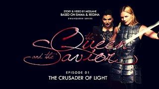 The Queen & The Savior Ep01 | The Crusader Of Light | Swanqueen