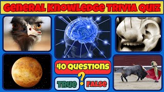 40 Mind-Blowing True or False Challenges! | General Knowledge Trivia Quiz