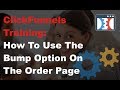 ClickFunnels Training :: How To Use The Bump