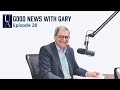 Good News With Gary Episode 28