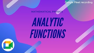 Lecture on 09 Nov 2020 | Analytic functions | Mathematical Physics | PSMP0022