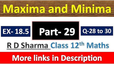 Maxima and Minima | Class 12th R D Sharma Maths Solution | Exercise 18.5 | Questions 28 to 30