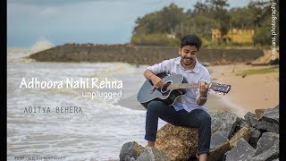 Adhoora Nahi Rehna Unplugged Aditya Behera .