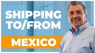 Shipping Freight To and From Mexico: What you should know